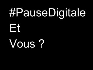 #PauseDigitale Et Vous ?  