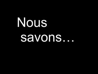 Nous  savons…  