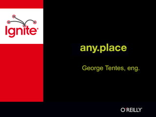 George Tentes, eng.
 