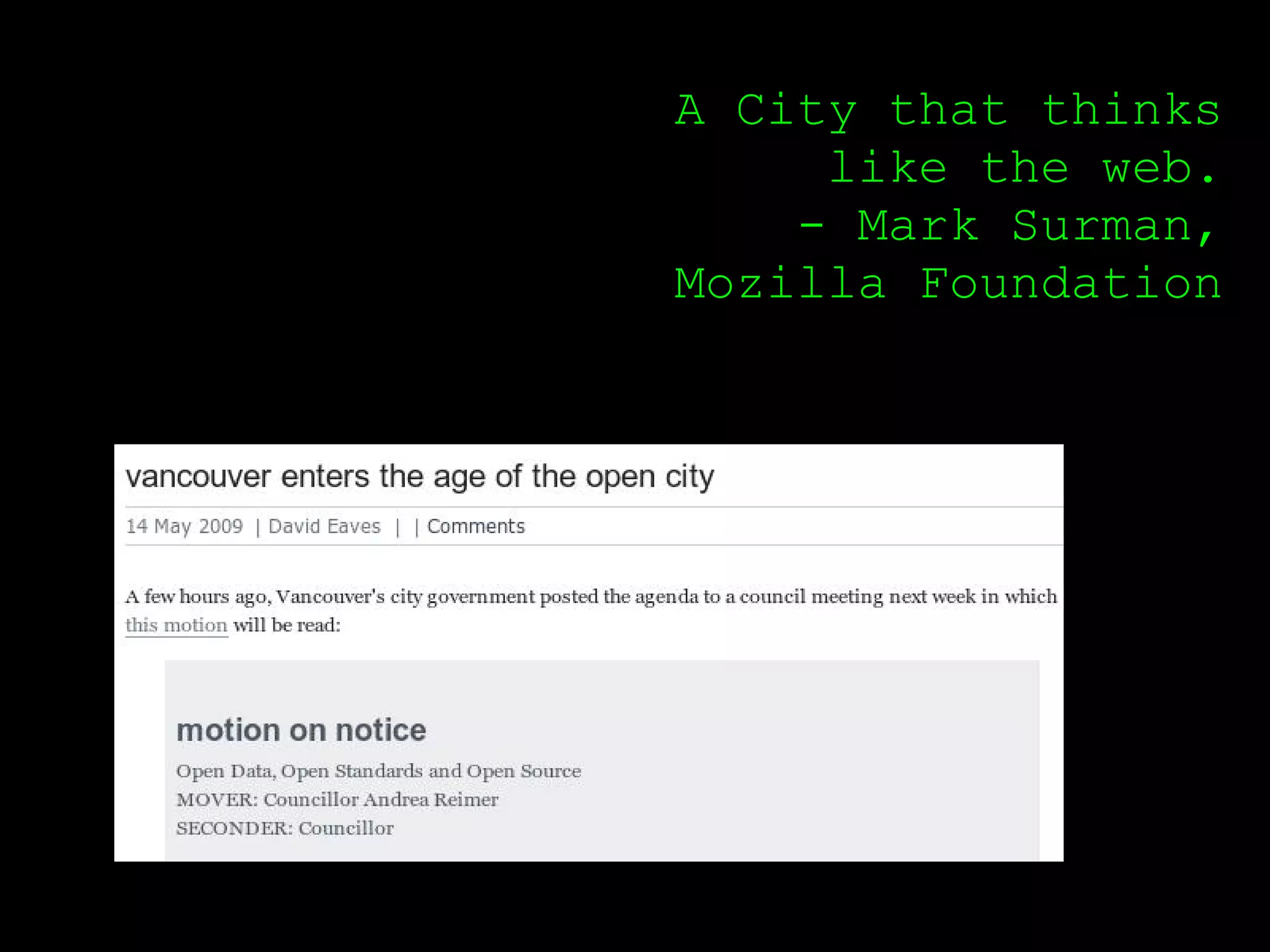 A City that thinks
     like the web.
    - Mark Surman,
Mozilla Foundation
 