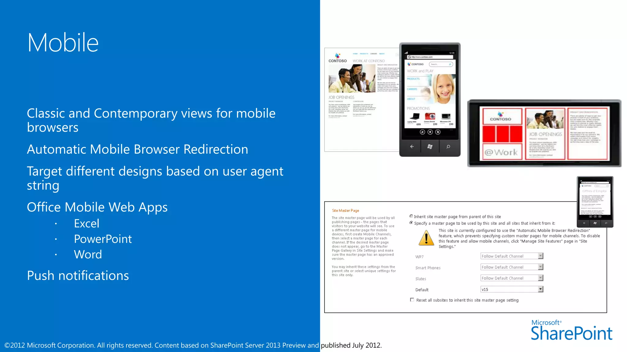      Excel
                     PowerPoint
                     Word




©2012 Microsoft Corporation. All rights reserved. Content based on SharePoint Server 2013 Preview and published July 2012.
 