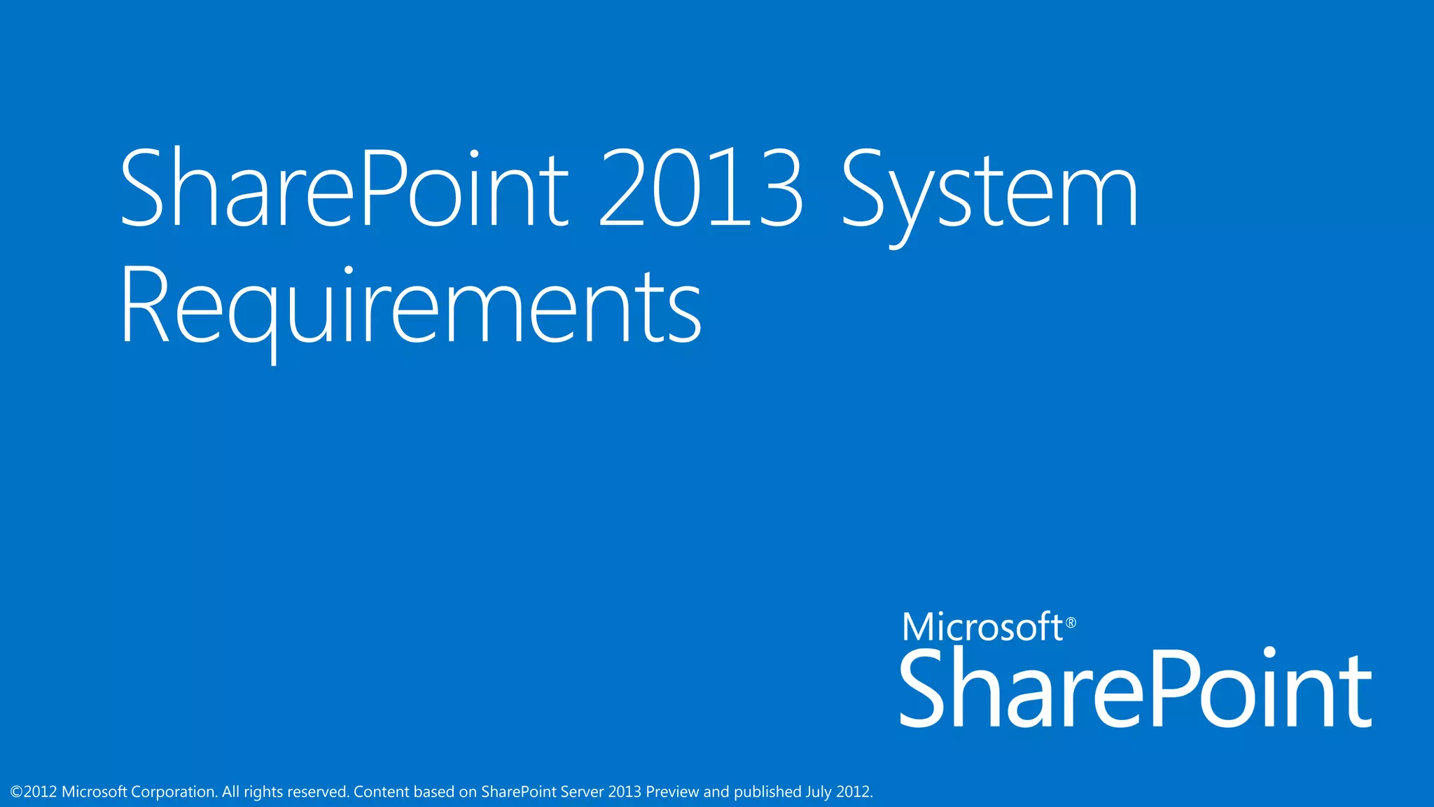 ©2012 Microsoft Corporation. All rights reserved. Content based on SharePoint Server 2013 Preview and published July 2012.
 