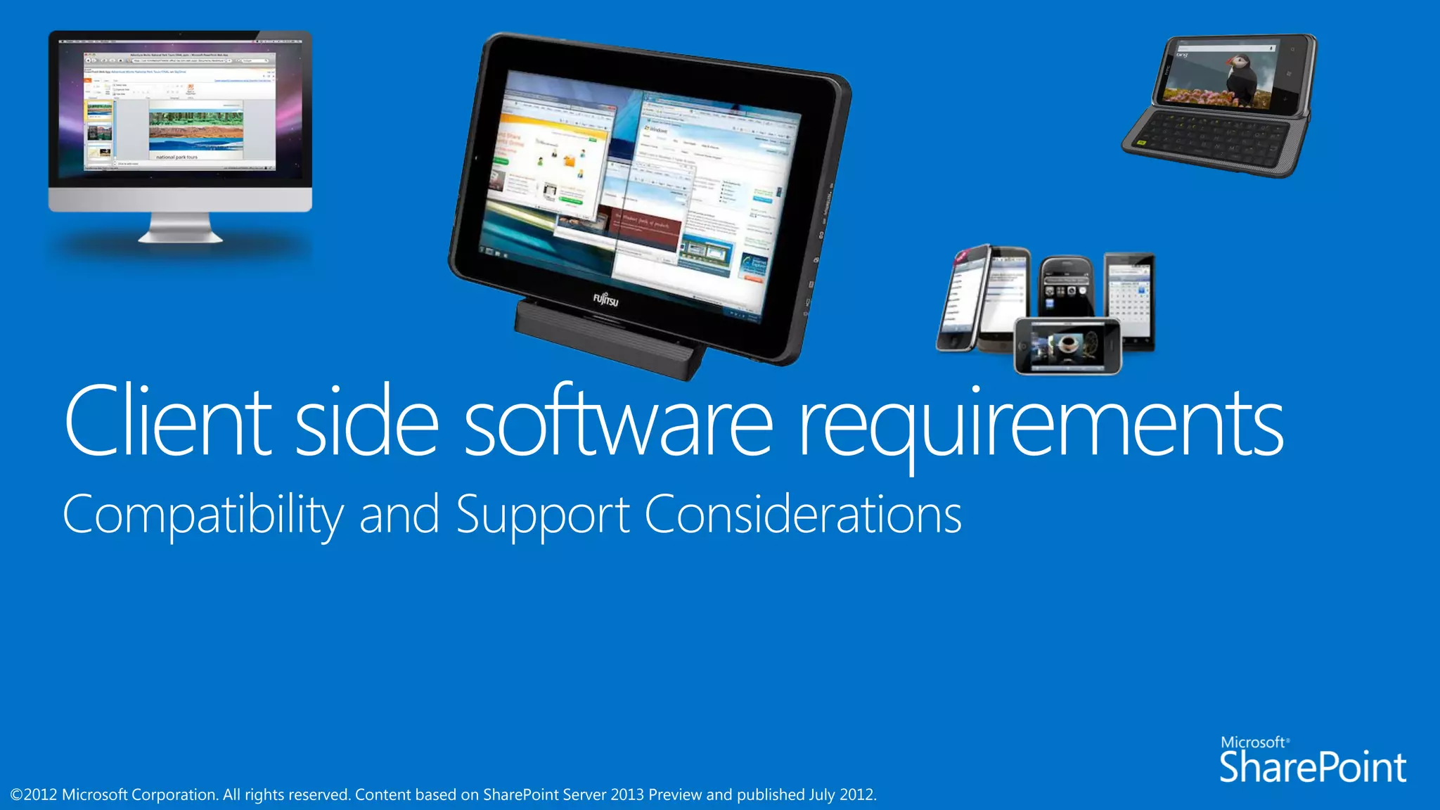 ©2012 Microsoft Corporation. All rights reserved. Content based on SharePoint Server 2013 Preview and published July 2012.
 