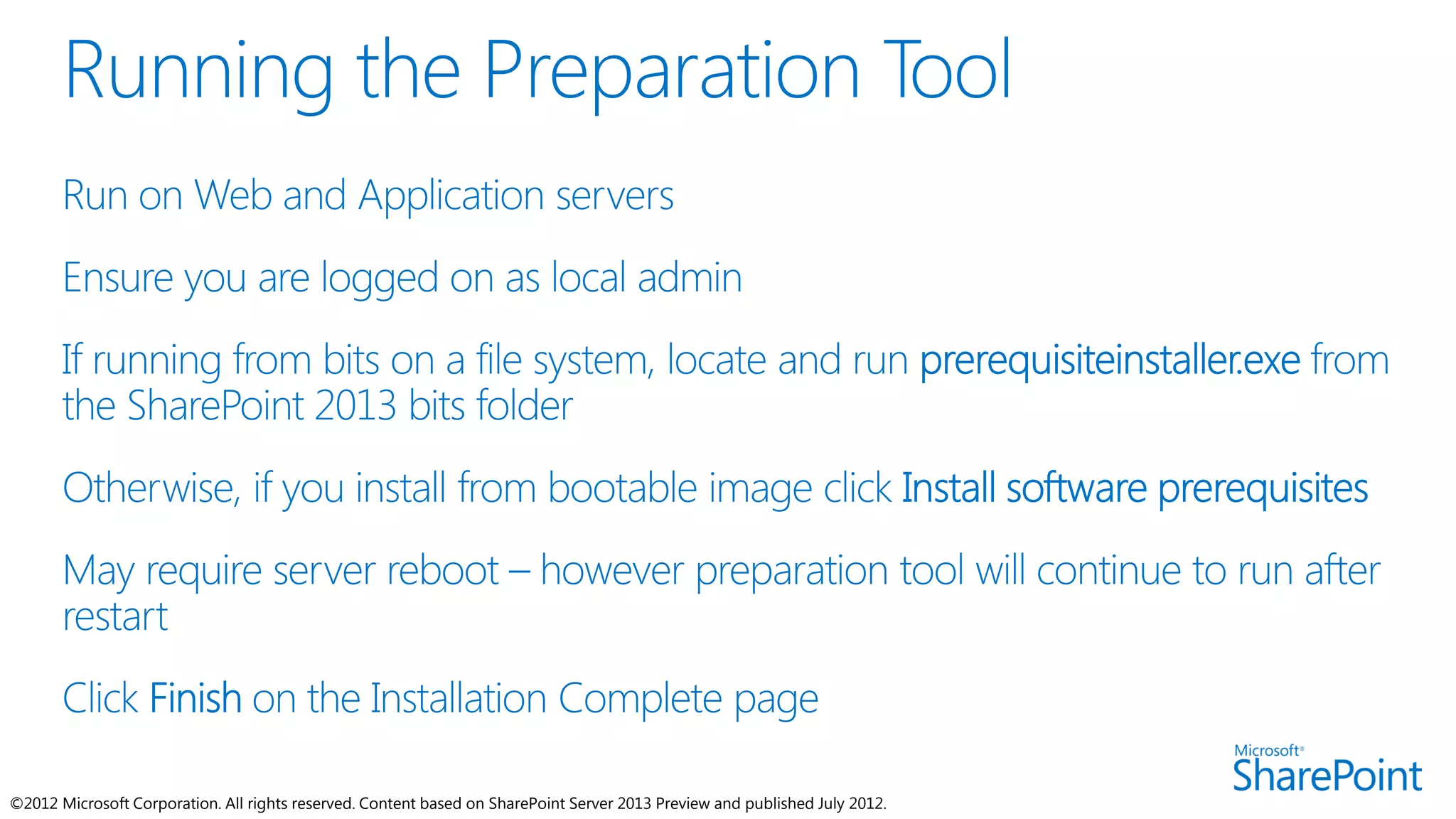 ©2012 Microsoft Corporation. All rights reserved. Content based on SharePoint Server 2013 Preview and published July 2012.
 