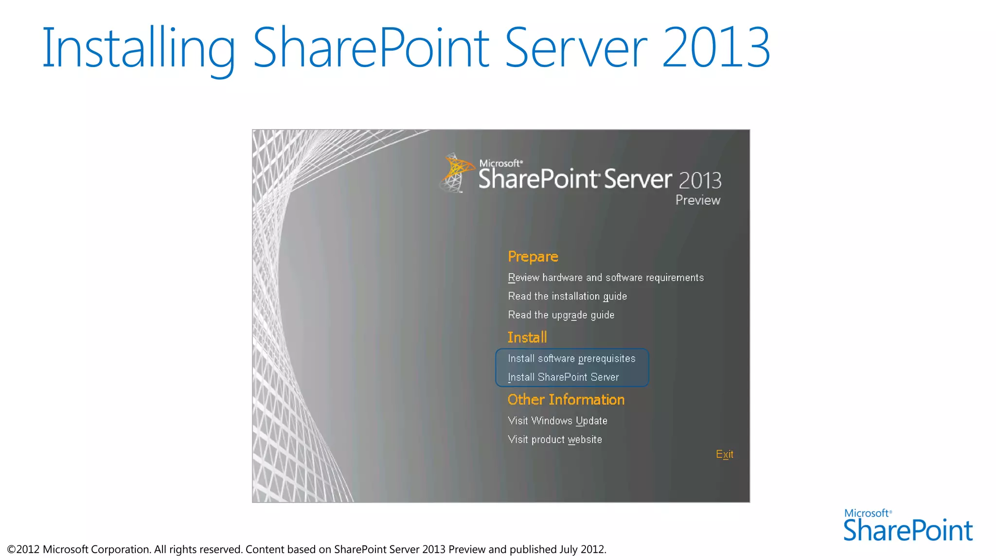 ©2012 Microsoft Corporation. All rights reserved. Content based on SharePoint Server 2013 Preview and published July 2012.
 