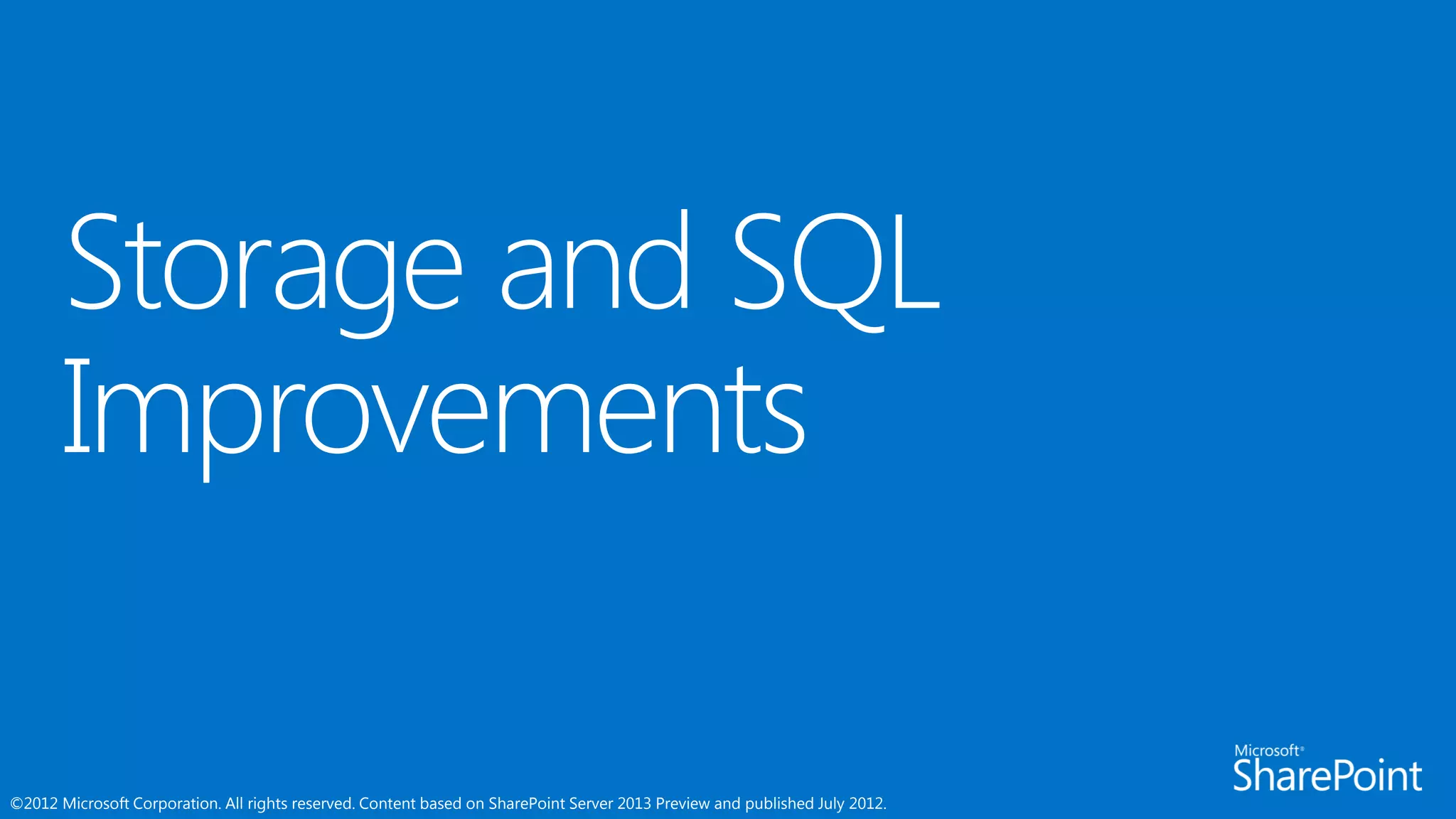 ©2012 Microsoft Corporation. All rights reserved. Content based on SharePoint Server 2013 Preview and published July 2012.
 