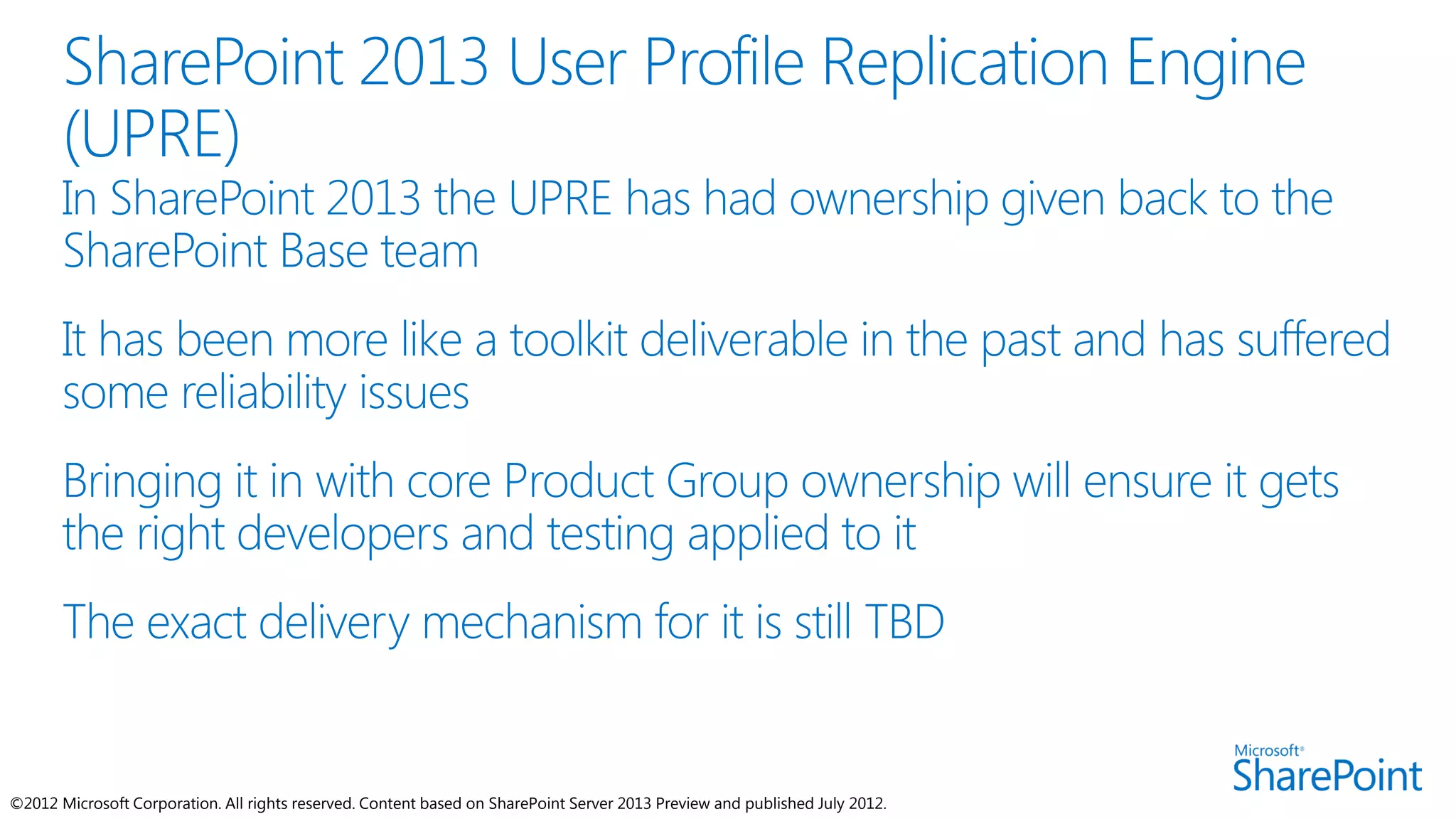 ©2012 Microsoft Corporation. All rights reserved. Content based on SharePoint Server 2013 Preview and published July 2012.
 
