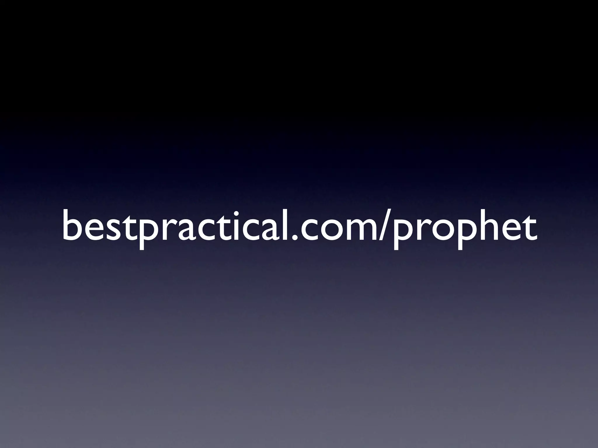 bestpractical.com/prophet
 
