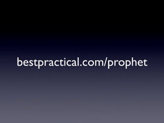 bestpractical.com/prophet
 