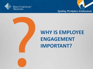 WHY IS EMPLOYEE
ENGAGEMENT
IMPORTANT?
 