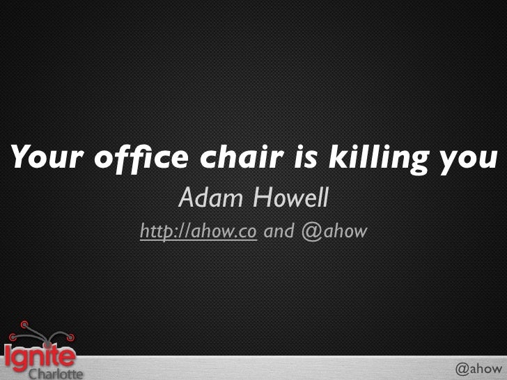 Your office chair is killing you
