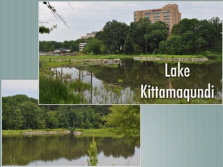 Lake
Kittamaqundi
 