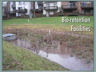 Bio-retention
     Facilities
 