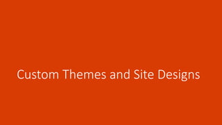 Custom Themes and Site Designs
 
