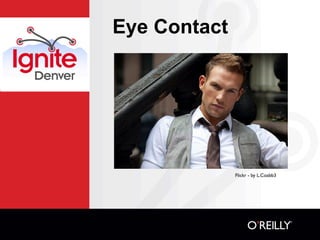 Eye Contact




              Flickr - by L.Coabb3
 