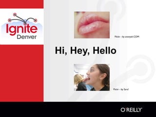 Flickr - by ananyah.COM




Hi, Hey, Hello


             Flickr - by Sara!
 