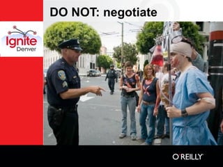 DO NOT: negotiate
 