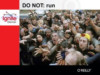 DO NOT: run
 
