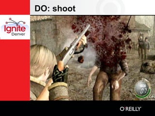 DO: shoot
 