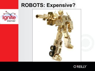 ROBOTS: Expensive?
 