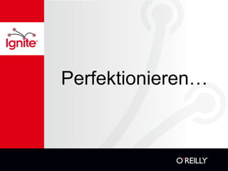 Perfektionieren…
 