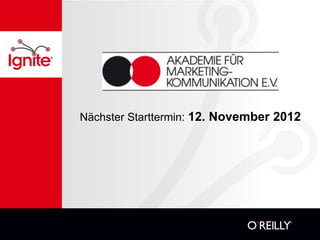 Nächster Starttermin: 12. November 2012
 