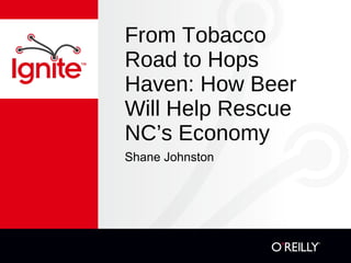 From Tobacco Road to Hops Haven: How Beer Will Help Rescue NC’s Economy ,[object Object]