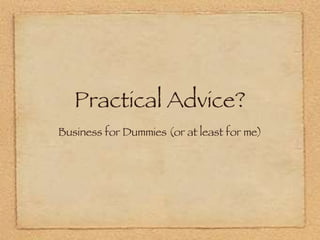 Practical Advice? ,[object Object]