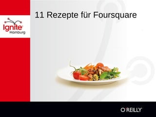 11 Rezepte für Foursquare 