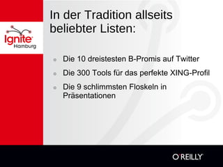 In der Tradition allseits beliebter Listen:  Die 10 dreistesten B-Promis auf Twitter Die 300 Tools für das perfekte XING-Profil Die 9 schlimmsten Floskeln in Präsentationen  
