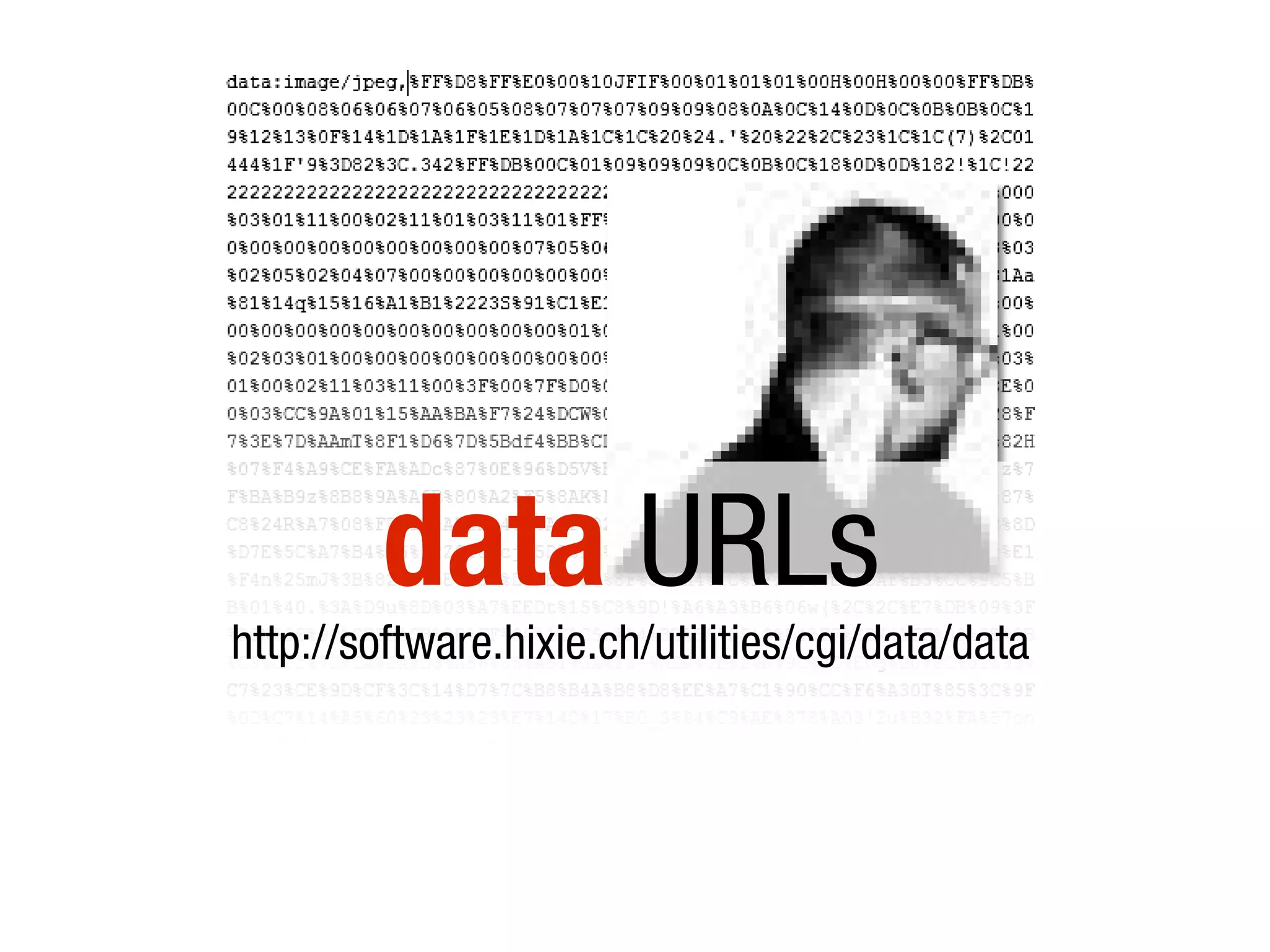 data URLs
http://software.hixie.ch/utilities/cgi/data/data