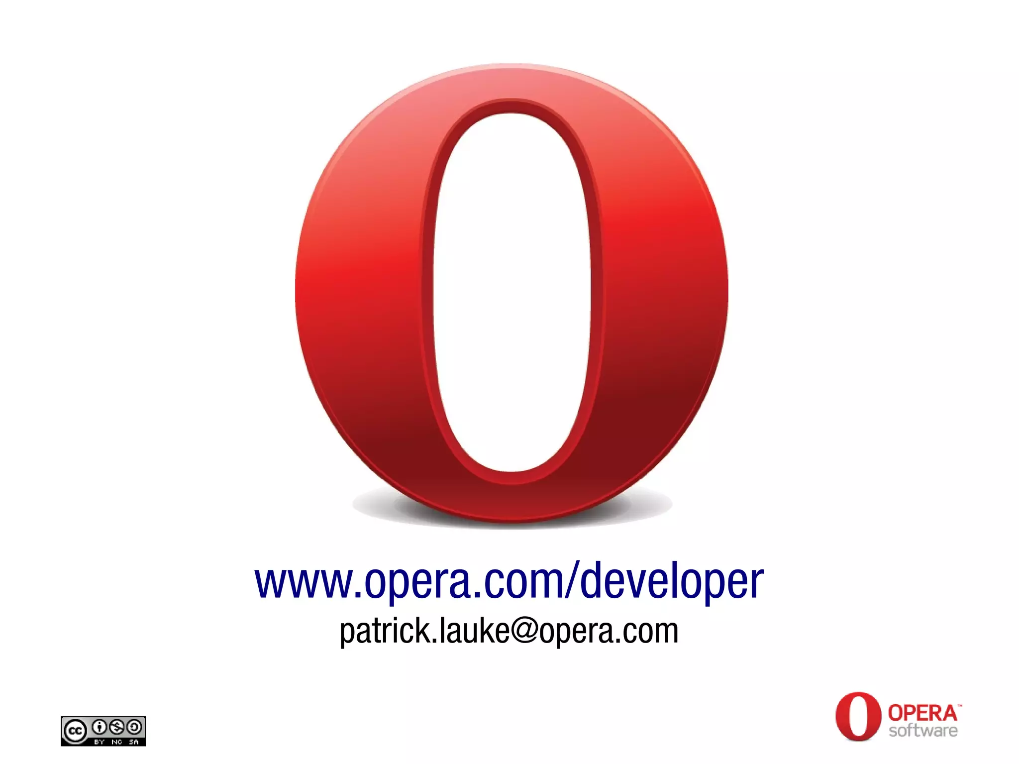 www.opera.com/developer
patrick.lauke@opera.com