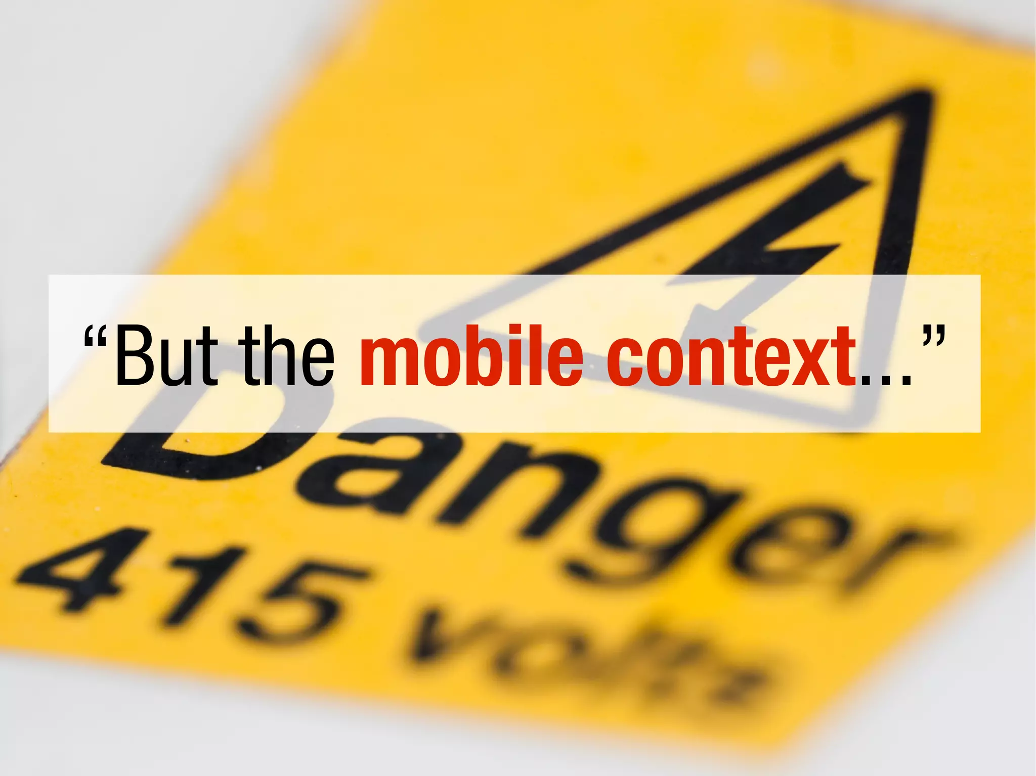 “But the mobile context...”