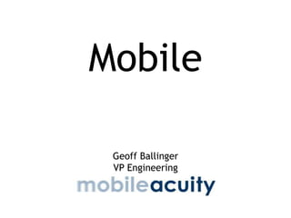 Mobile Geoff Ballinger VP Engineering 