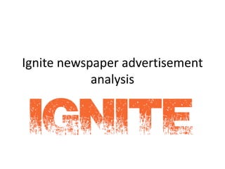 Ignite newspaper advertisement
analysis
 