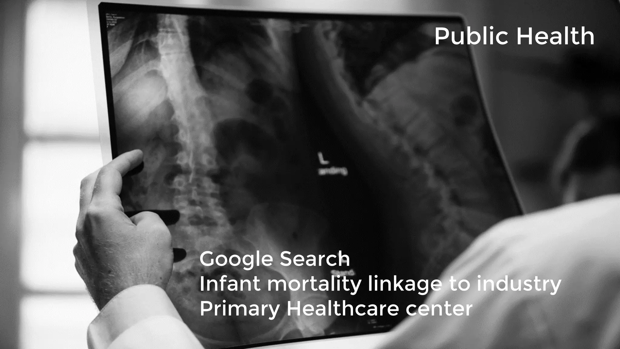 Public Health
Google Search
Infant mortality linkage to industry
Primary Healthcare center
 