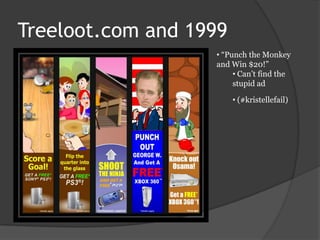 Treeloot.com and 1999 ,[object Object]