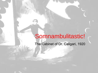Somnambulitastic! The Cabinet of Dr. Caligari, 1920 
