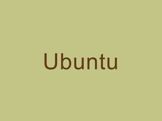 Ubuntu
 
