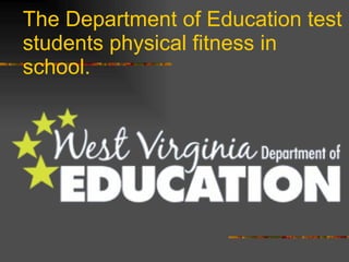 The Department of Education test students physical fitness in school. 