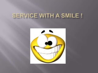 Service with a smile ! 