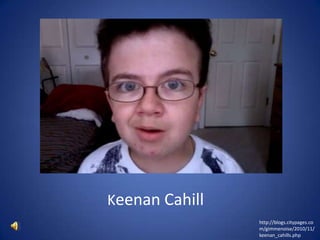 Keenan Cahill http://blogs.citypages.com/gimmenoise/2010/11/keenan_cahills.php 
