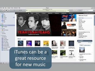 iTunes can be a great resource for new music