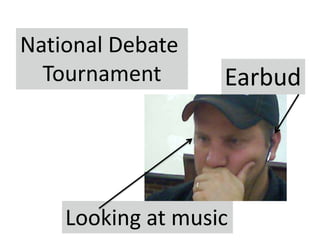 National Debate TournamentEarbudLooking at music