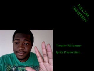 Timothy Williamson

Ignite Presentation
 