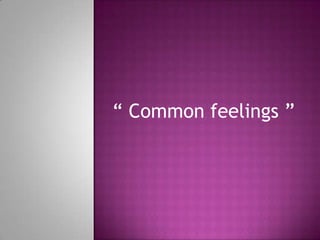 “ Common feelings ”
 