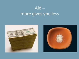Aid – more gives you less