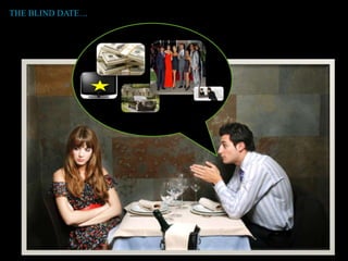 THE BLIND DATE…
 