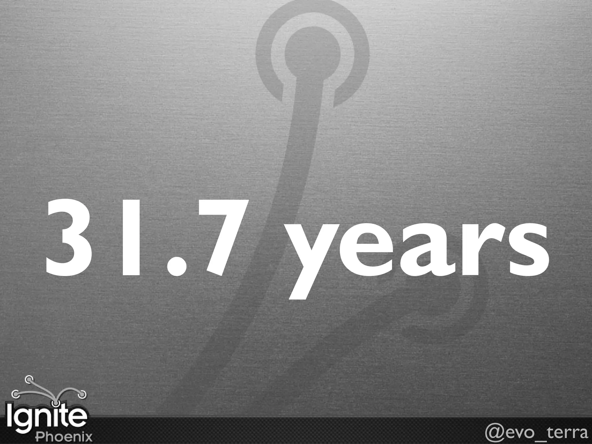 31.7 years
        @evo_terra
 