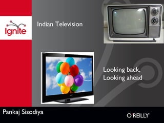 Indian Television

Looking back,
Looking ahead

Pankaj Sisodiya

 